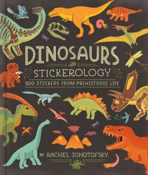 Dinosaurs Stickerology: 500 Stickers from Prehistoric Life; Stickers for Journals, Water Bottles, and Laptops; Stickers for Fossil and Paleontology Lo