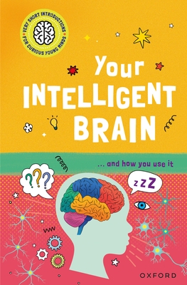 Your Intelligent Brain: ... and How You Use It