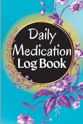 Medication Log Book: 52-Week Daily Medication Chart Book, Monday to Sunday Medication Record Book Daily Medication Chart Book with Checkboxes
