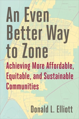 An Even Better Way to Zone: Achieving More Affordable, Equitable, and Sustainable Communities