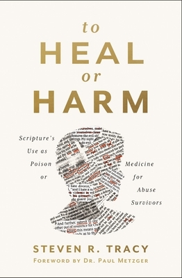 To Heal or Harm: Scripture's Use as Poison or Medicine for Abuse Survivors