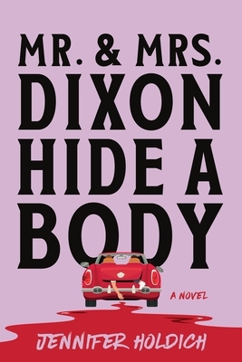 Mr. and Mrs. Dixon Hide a Body