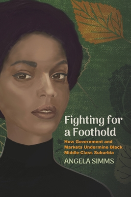 Fighting for a Foothold: How Government and Markets Undermine Black Middle-Class Suburbia