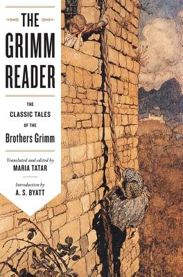 Grimm Reader: The Classic Tales of the Brothers Grimm