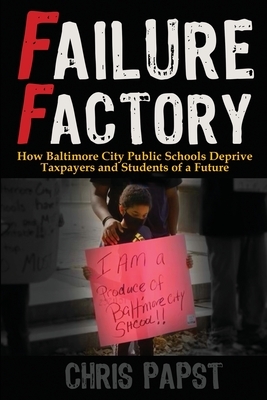 Failure Factory: How Baltimore City Public Schools Deprive Taxpayers and Students of a Future