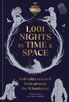 Doctor Who: 1,001 Nights in Time and Space: Folktales Rescued from Around the Whoniverse