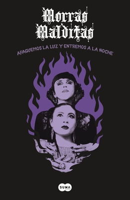 Morras Malditas: Apaguemos La Luz Y Entremos a la Noche / Lets Turn Off the Light and Enter the Night