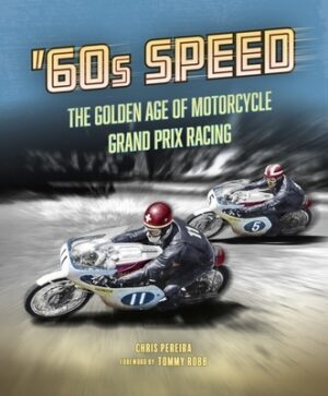 60s Speed: The Golden Age of Motorcycle Grand Prix Racing