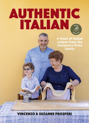 Authentic Italian: Classic 'Nonna-Approved' Recipes from the Vincenzo's Plate Family Kitchen - For Fans of Bestselling Sooshi Mango's Eat!: Mamma Know