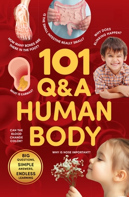 101 Q&A Series - Human Body: Encyclopedia for Kids I Amazing Questions and Answers I Knowledge Book with Simple Explanations & Bright Pictures Stem Le