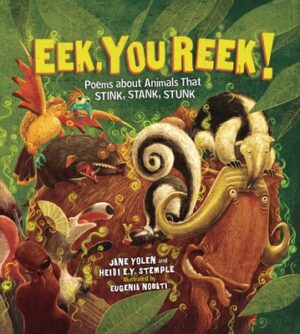 Eek, You Reek!: Poems about Animals That Stink, Stank, Stunk