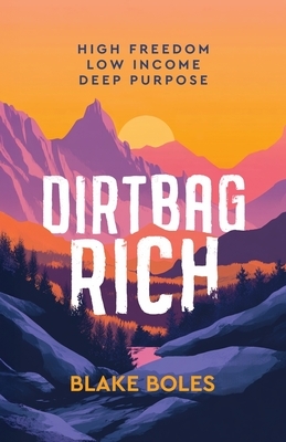 Dirtbag Rich: High Freedom, Low Income, Deep Purpose
