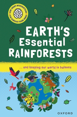 Earth's Essential Rainforests: ... and Keeping Our World in Balance