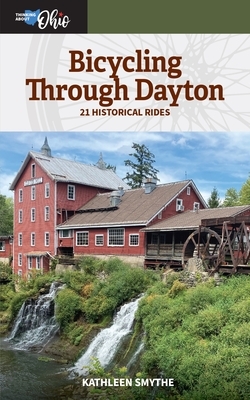 Bicycling Through Dayton: Twenty-One Historical Tours