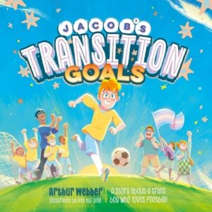 Jacob's Transition Goals: An Inspiring Story about Trans Inclusion and Trans Kids in Sport