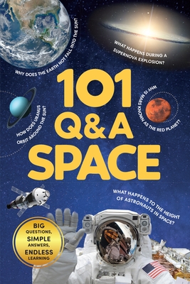 101 Q&A Series - Space: Encyclopedia for Kids I Amazing Questions and Answers I Knowledge Book about Space, Universe, Planets, Satellites and More I S