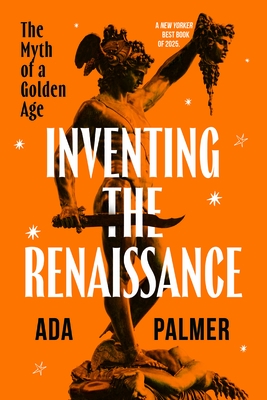 Inventing the Renaissance: The Myth of a Golden Age