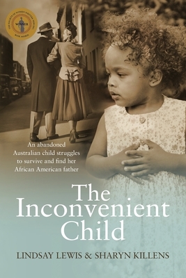 The Inconvenient Child: The True Life Story of an Abandoned Australian Childs Struggle to Survive an Abusive Childhood and Search For Her Afri