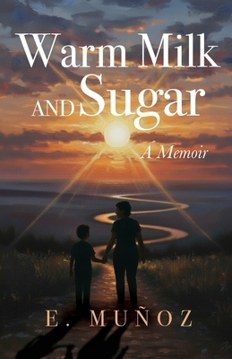 Warm Milk and Sugar: A Memoir