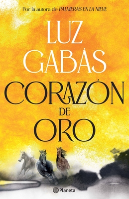 Coraz?n de Oro: Novela Hist?rica / Heart of Gold: A Historical Novel