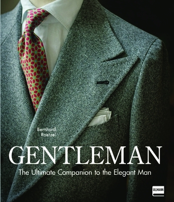 Gentleman: The Ultimate Companion to the Elegant Man: 20 Years Anniversary Edition