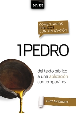 Comentario B?blico Con Aplicaci?n NVI 1 Pedro: del Texto B?blico a Una Aplicaci?n Contempor?nea