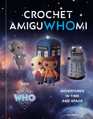 Crochet Amiguwhomi: Adventures in Time and Space