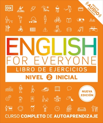English for Everyone Nivel 2 Inicial: Libro de Ejercicios: Edici?n En Espa?ol