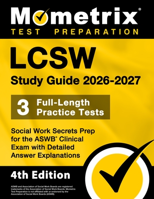 Lcsw Study Guide 2026-2027 - 3 Full-Length Practice Tests, Social Work Secrets Prep for the ASWB Clinical Exam with Detailed Answer Explanations: [4th