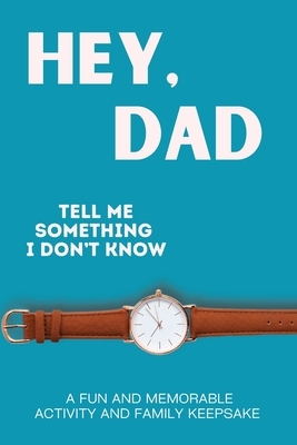 Hey, Dad! Tell Me Something I Don't Know