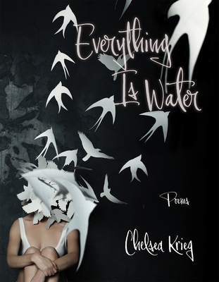 Everything Is Water: Poems Volume 13