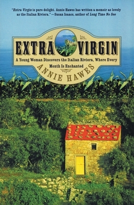 Extra Virgin: A Young Woman Discovers the Italian Riviera, Where Every Month Is Enchanted