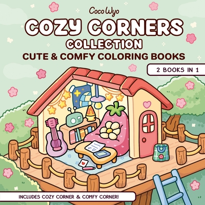 Cozy Corners Collection: 2 Books in 1! Coloring Book for Adults and Kids