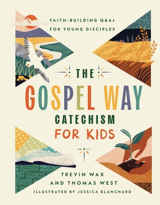 The Gospel Way Catechism for Kids: Faith-Building Q&as for Young Disciples