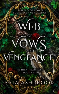 Web of Vows and Vengeance: A Dark Enemies To Lovers Fantasy Romance Novel