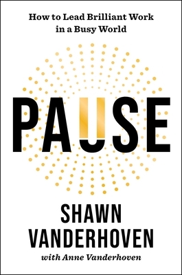Pause: How to Lead Brilliant Work in a Busy World