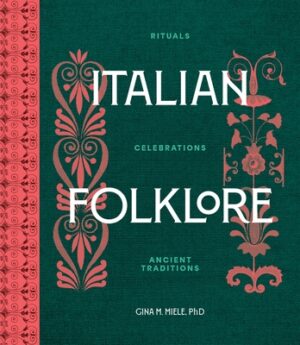 Italian Folklore: Rituals, Celebrations, and Ancient Traditions