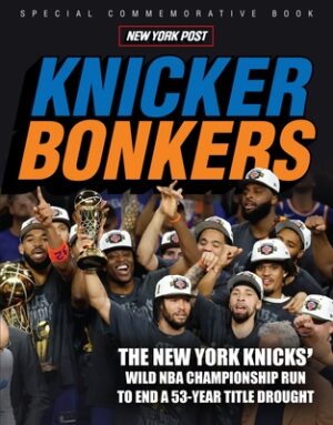 Knicker Bonkers: The New York Knicks' Wild NBA Championship Run to End a 53-Year Title Drought