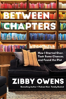 Between Chapters: How I Started Over, Took Some Chances, and Found the Plot