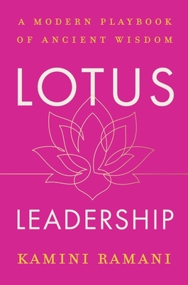 Lotus Leadership: A Modern Playbook of Ancient Wisdom