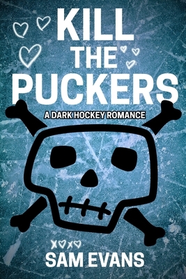 Kill the Puckers: A Dark Hockey Romance