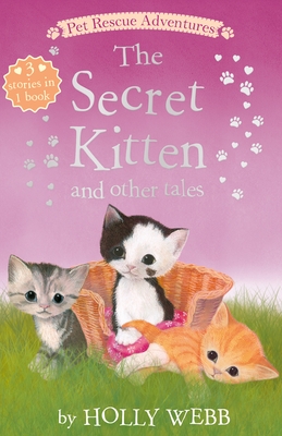 The Secret Kitten and Other Tales: The Secret Kitten; Sammy the Shy Kitten; The Brave Kitten
