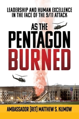 As the Pentagon Burned: Leadership and Human Excellence in the Face of the 9/11 Attack