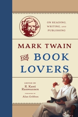 Mark Twain for Book Lovers: On Reading, Writing, and Publishing