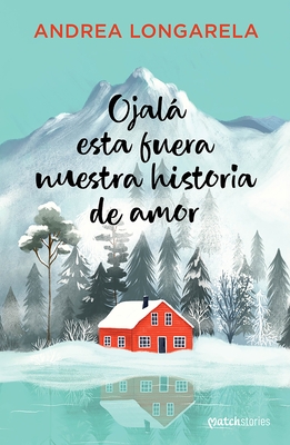 Ojal? Esta Fuera Nuestra Historia de Amor / I Wish This Were Our Love Story
