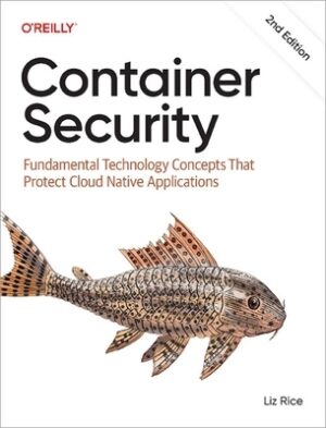 Container Security: Fundamental Technology Concepts That Protect Cloud Native Applications