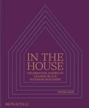In the House: Celebrating America's Leading Black Interior Designers