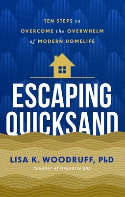 Escaping Quicksand: 10 Steps to Overcome the Overwhelm of Modern Homelife