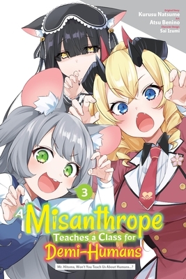 A Misanthrope Teaches a Class for Demi-Humans, Vol. 3 (Manga): Mr. Hitoma, Won't You Teach Us about Humans...? Volume 3