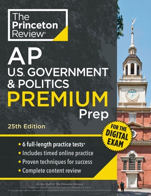 Princeton Review AP U.S. Government & Politics Premium Prep, 25th Edition: 6 Practice Tests + Digital Practice Online + Content Review